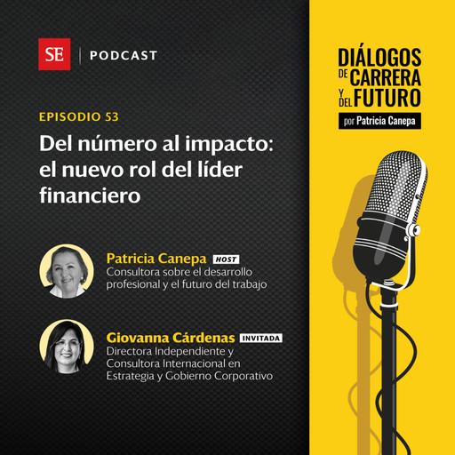 53: Del número al impacto: el nuevo rol del líder financiero, con Giovanna Cárdenas