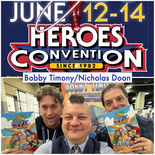 Episode 1721 - Heroes Con: Bobby Timony/Nicholas Doan!