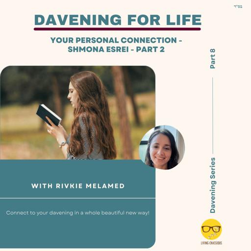 Davening Series: Your Personal Connection - Shmona Esrei Part 2 - with Rivkie Melamed
