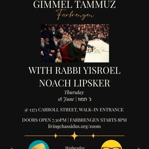 Gimmel Tammuz Farbrengen with Rabbi Yisroel Noach Lipsker