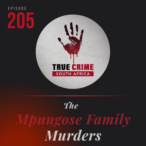 Episode 205 The Mpungose Family Murders