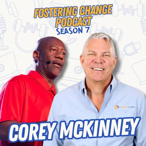 Foster Dad: The Power of Showing Up with Corey McKinney
