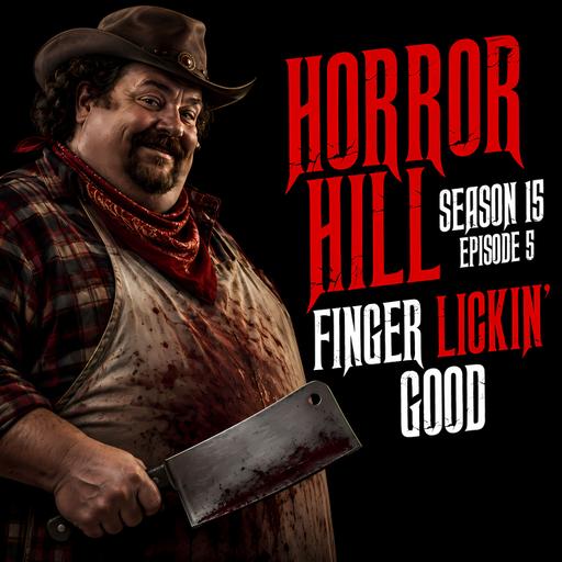 S15 Ep5: S15E05 - "Finger Lickin' Good" - Horror Hill