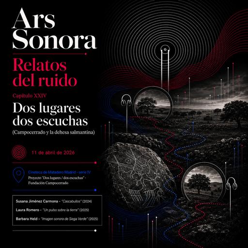 Ars sonora - Relatos del ruido (XXIV): "Dos lugares / dos escuchas (Campocerrado y la dehesa salmantina) - 11/04/26