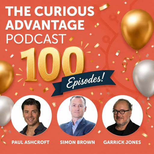 100: 100 Episodes Later: Why Curiosity Has Gone from an Advantage to an Imperative
