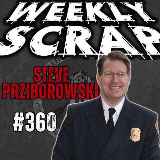 Weekly Scrap #360 - Steve Prziborowski : Courage Under Fire Leadership