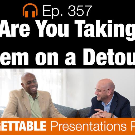 Ep. 357 ARE YOU TAKING THEM ON A DETOUR?