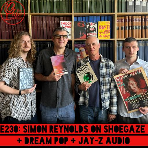 E230: Simon Reynolds on shoegaze + dream pop + Jay-Z audio