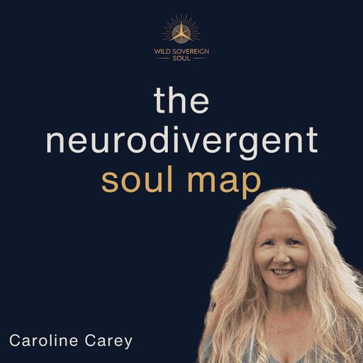 The Remarkable Connection Between The Neurodivergent Mind And Soul Purpose - Caroline Carey