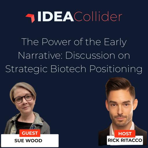 The Power of the Early Narrative: Sue Wood on Strategic Biotech Positioning