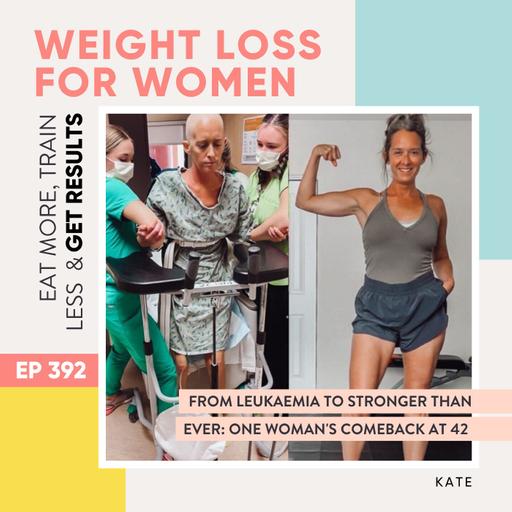 #392 - From Leukaemia to Stronger Than Ever: One Woman's Comeback at 42 with Katie