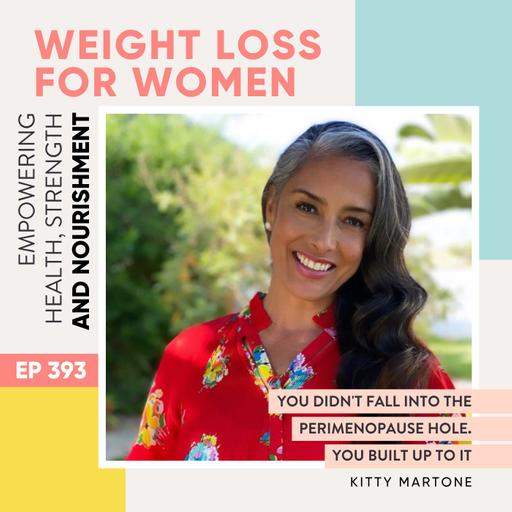#393 - You didn't fall into the perimenopause hole. You built up to it with Kitty Martone