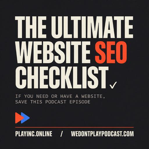 The Ultimate Website SEO Checklist: If You Need or Have A Website, Save This Podcast Episode!