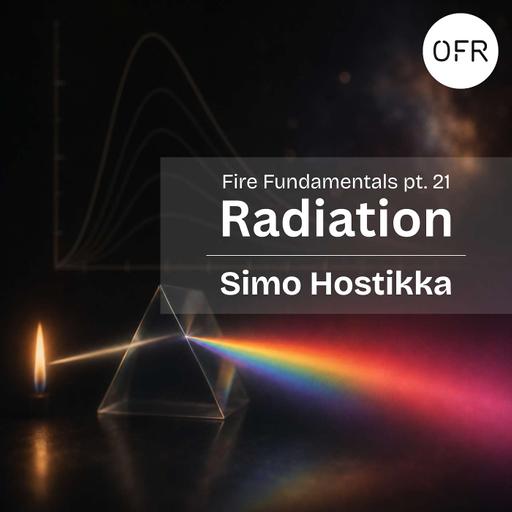 257 - Fire Fundamentals pt. 21 - Radiation with Simo Hostikka