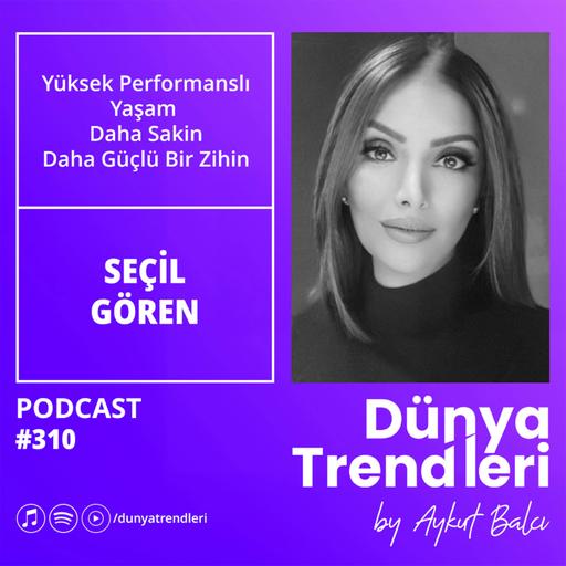 Yüksek Performanslı Yaşam - Daha Sakin, Daha Güçlü Bir Zihin | Seçil Gören, Spiker ve Editör