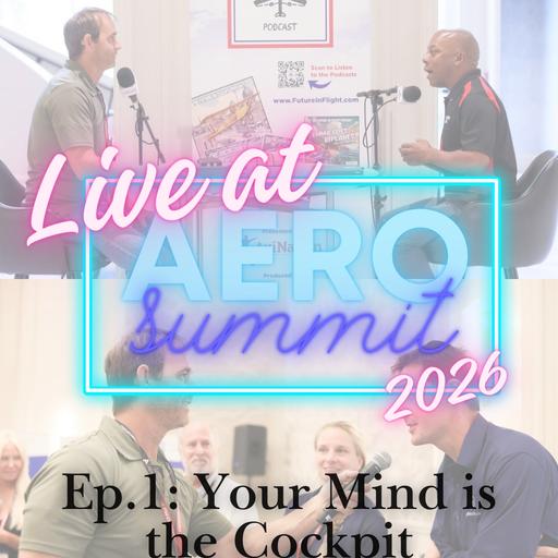 Live from AeroSummit 2026 – Part 1: Your Mind is the Cockpit