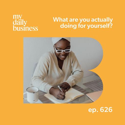 626: What are you actually doing for yourself?