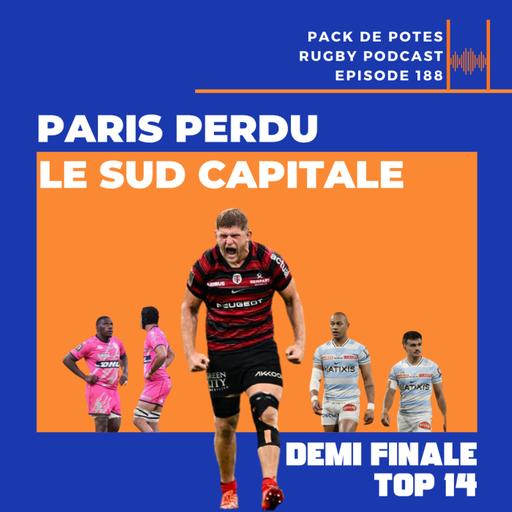 Ep. 188 : Paris Perdu, le Sud Capitale -demi-finales du TOP 14