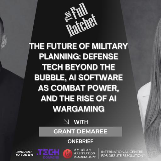 511. The Future of Military Planning: Defense Tech Beyond the Bubble, AI Software as Combat Power, and the Rise of AI Wargaming (Grant Demaree)
