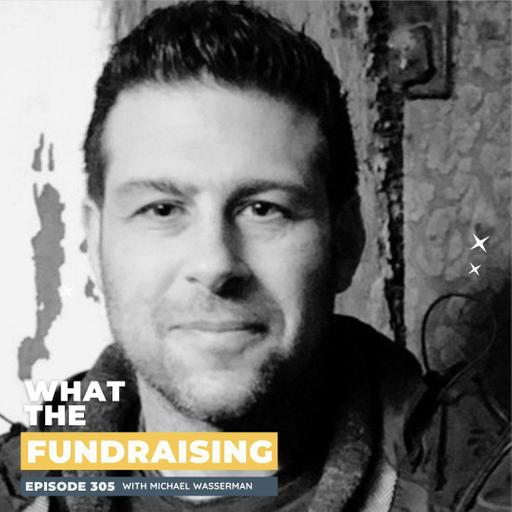 305: Turning Online Communities into Powerful Fundraisers with Michael Wasserman