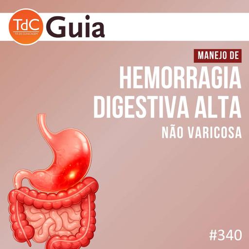 TdC 340: Manejo de hemorragia digestiva alta não varicosa