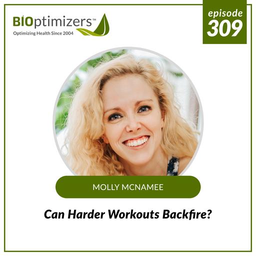 309: Can Harder Workouts Backfire? - with Molly McNamee