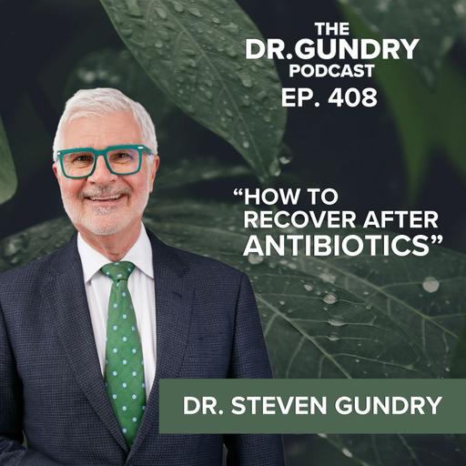 Antibiotics, Leaky Gut, and the Microbiome Crisis Nobody's Talking About | EP 408