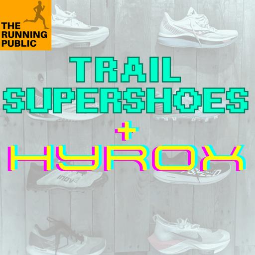 Training Tuesday: Trail Supershoes & Hyrox State of Sport