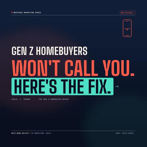 Gen Z Homebuyers Won't Call You...Here's the Fix