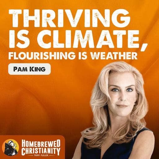Thriving Is Climate, Flourishing Is Weather with Pam King