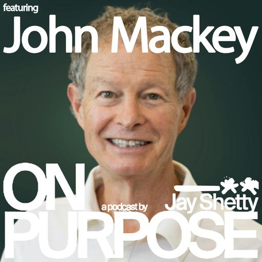 John Mackey: Not Sure You're on the Right Path In Your Career? (Use THIS Framework When You Feel Lost About What's Next)