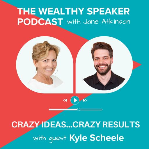 Crazy Ideas…Crazy Results with Kyle Scheele