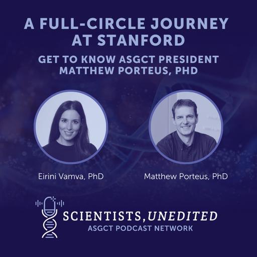 A Full-Circle Journey at Stanford: Get to Know ASGCT President Matthew Porteus, PhD