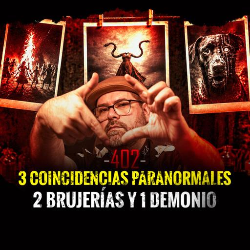 3 Coincidencias, 2 Brujerías y 1 Demonio | Episodio 402 | Hablemos De Lo Que No Existe