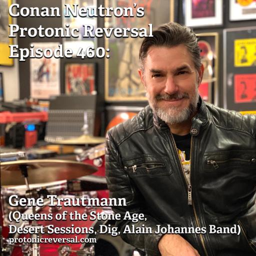 Ep460: Gene Trautmann (Queens of the Stone Age, Desert Session, Dig, Alain Johannes Band)