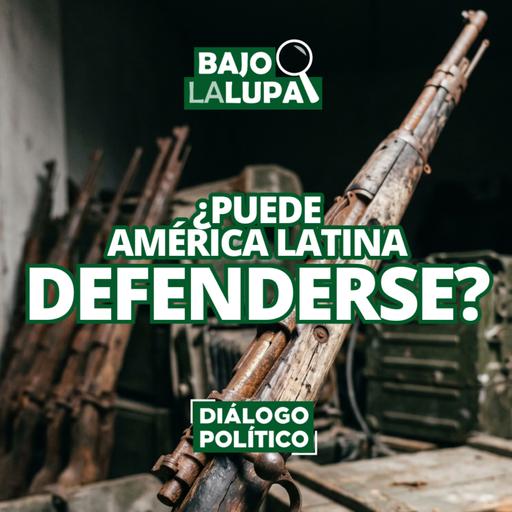 ¿Puede América Latina defenderse?