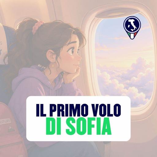 #122 - Il primo volo di Sofia (storia)