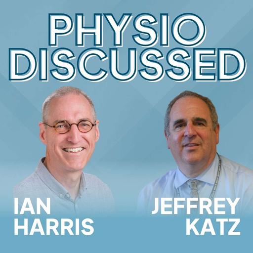 [Physio Discussed] Alternative perspectives on osteoarthritis management with Prof. Ian Harris and Prof. Jeffrey Katz