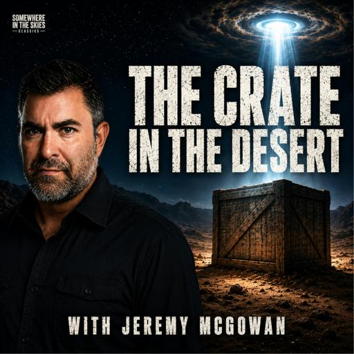 The Crate in the Desert: A Chilling Military UFO Encounter (SITS CLASSIC)