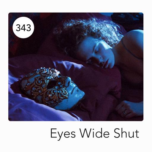 343: EYES WIDE SHUT