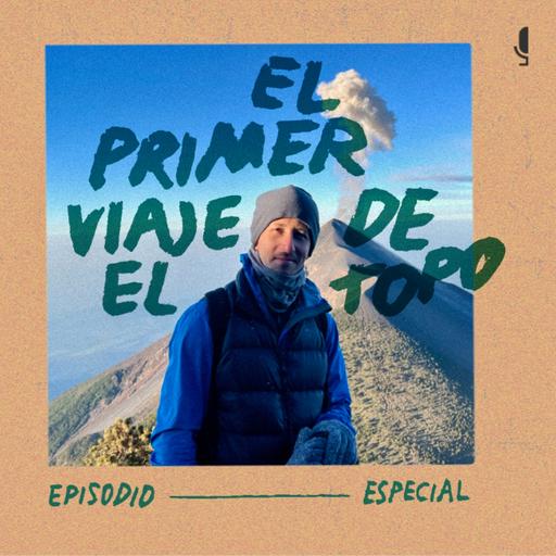 El primer viaje de El Topo (Episodio especial)