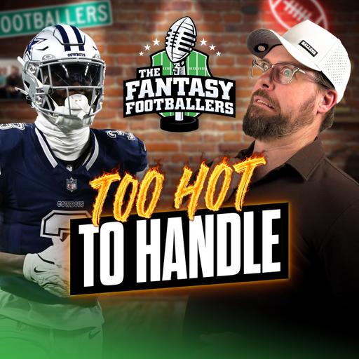 Too Hot To Handle + Risk vs Reward - Fantasy Football Podcast for 6/25