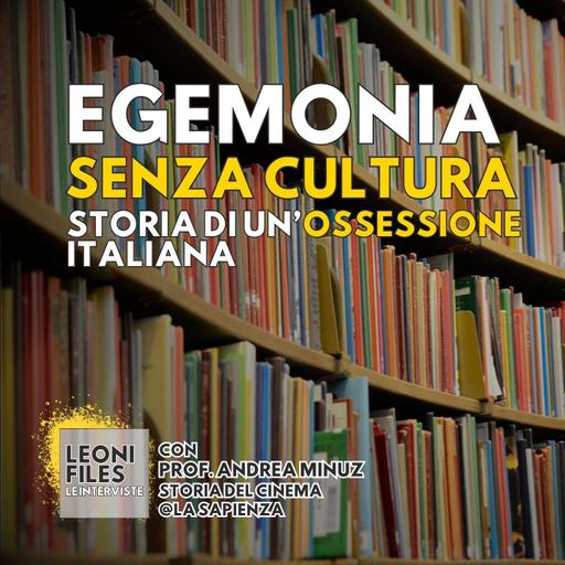 Egemonia senza Cultura: storia di un'ossessione italiana. Con Andrea Minuz (La Sapienza)