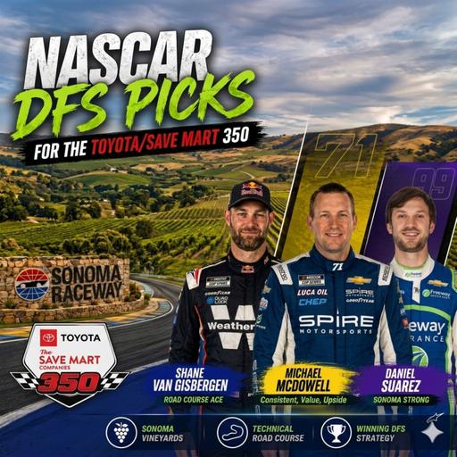 Toyota/Save Mart 350 DFS Picks 2026 (Ep. 822)