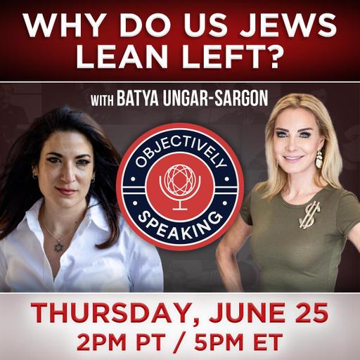 Why Do Jews Lean Left? with Batya Ungar-Sargon
