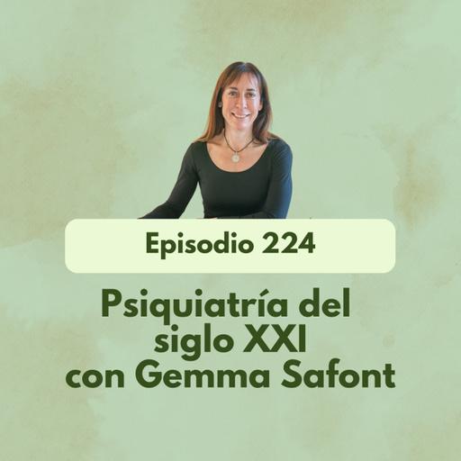 224 - Psiquiatría del siglo XXI con la Dra. Gemma Safont