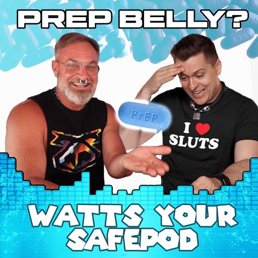 PrEP Belly and Big Dick Problems