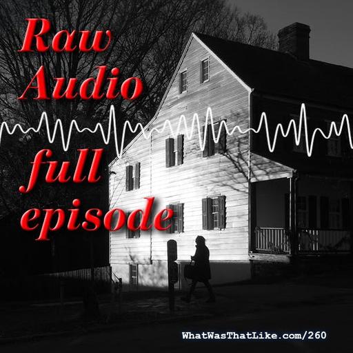 260: Raw Audio full episode