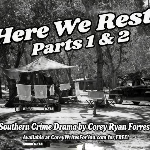 Here We Rest Parts 1&2: A Southern Crime Drama by Corey Ryan Forrester