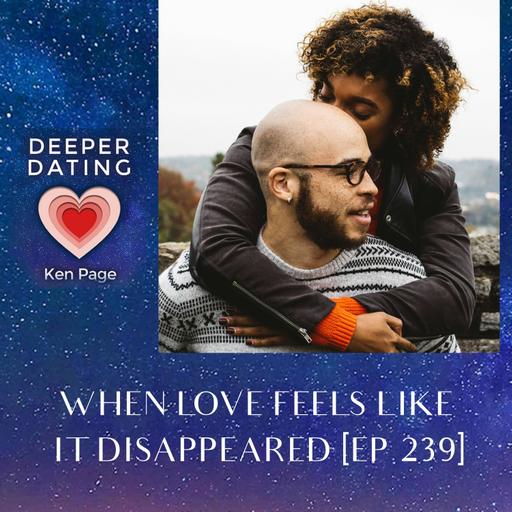 When Love Feels Like It Disappeared [EP 239]